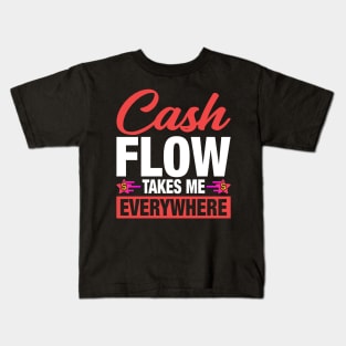 Cashflow takes you everywhere Kids T-Shirt